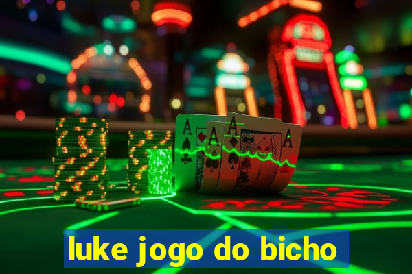 luke jogo do bicho